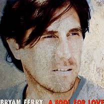 Bryan Ferry : A Fool for Love